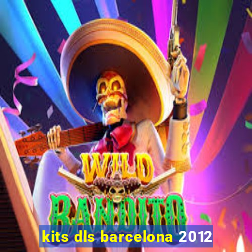 kits dls barcelona 2012